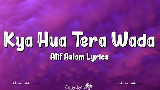 Kya Hua Tera Wada (Lyrics) Pranav Chandran Atif As