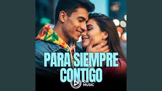 Download lagu Para Siempre Contigo mp3 Download lagu Para Siempre Contigo mp3