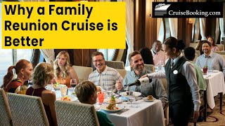 Why  a Family Reunion Cruise is Better | CruiseBooking.com