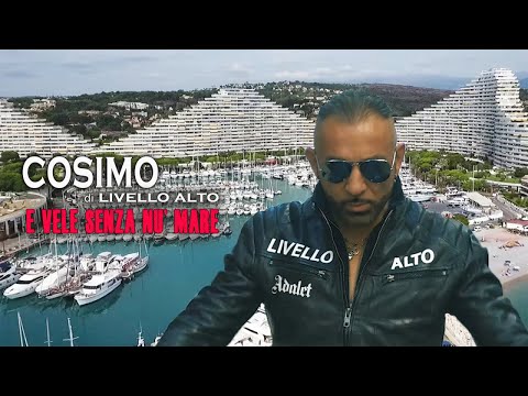 COSIMO di LIVELLO ALTO - 'E Vele Senza Nu' Mare (Video Ufficiale 2019)
