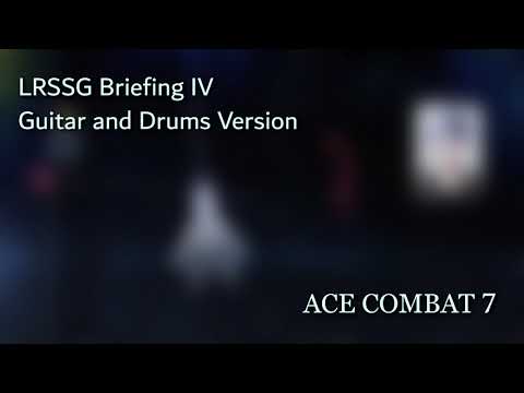 Ace Combat 7 UOST - LRSSG Briefing IV (Guitar and Drums Version)
