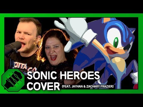 Sonic Heroes (Cover) Feat. Jayhan and Zach Frazier [Original by Crush 40]