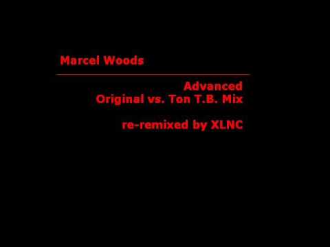 Marcel Woods - Advanced (XLNC Original vs. Ton T.B. Mix)