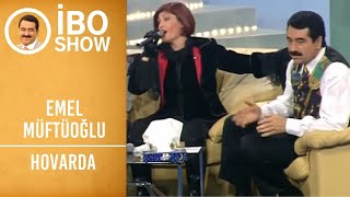 Emel Müftüoğlu - Hovarda | İbo Show