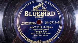 I AIN'T FUR IT by Tampa Red