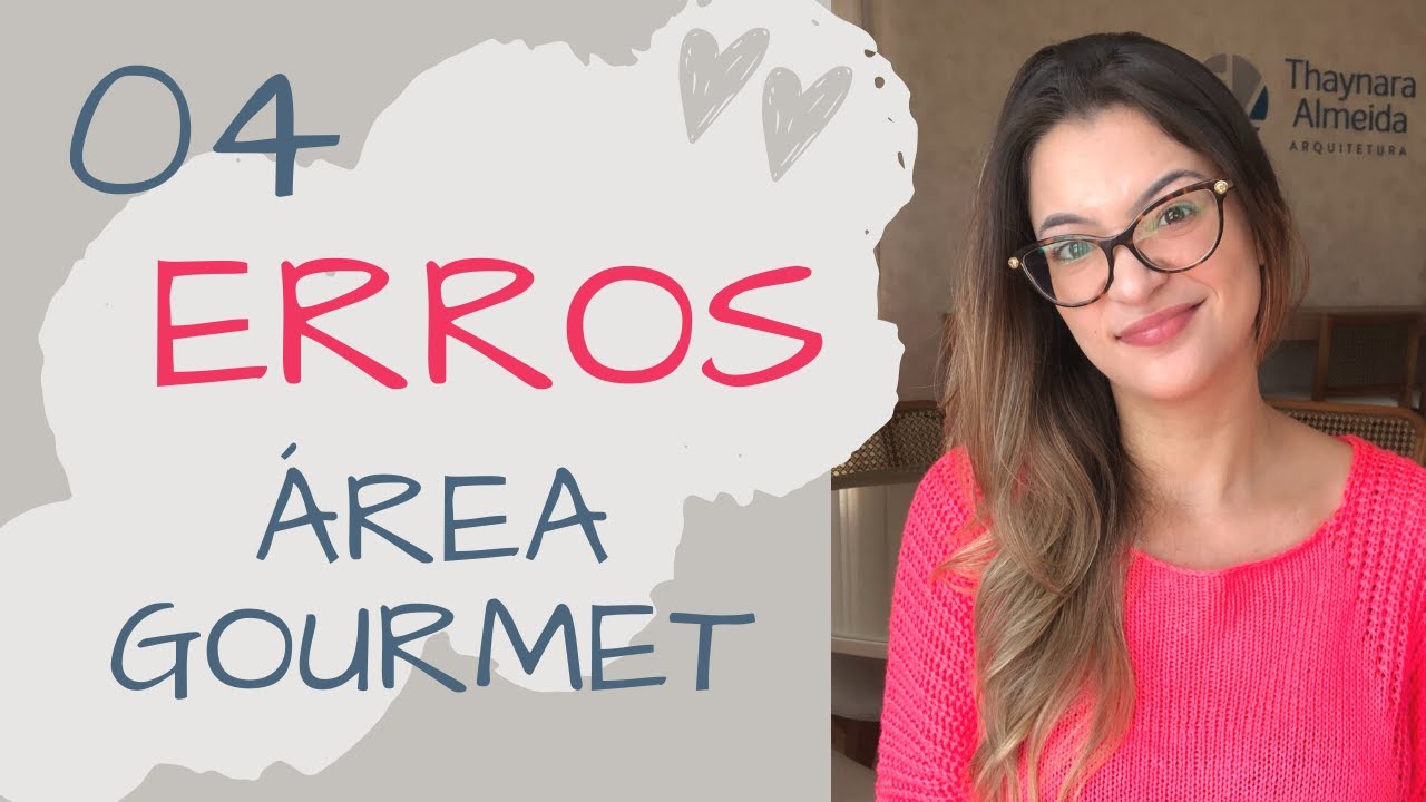 04 erros para você NÃO cometer na sua Área Gourmet | Thaynara Almeida