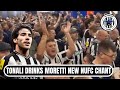 🎵 SANDRO TONALI HE DRINKS MORETTI | NUFC CHANT