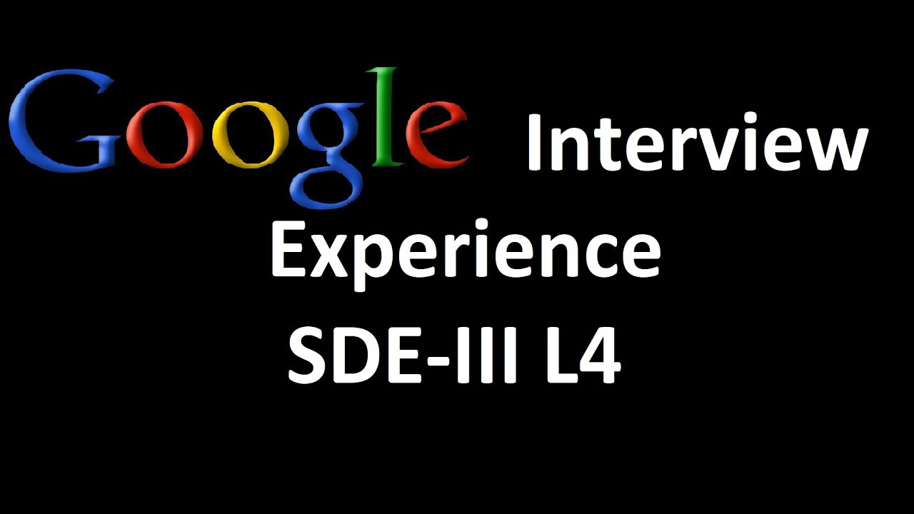 Google Interview Experience | SDE-III | L4