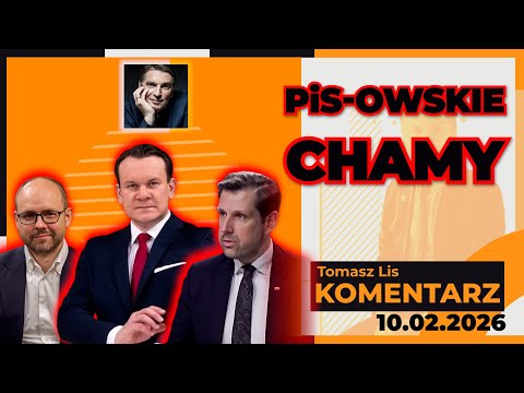 PiS-owskie CHAMY | TOMASZ LIS KOMENTARZ 10.02.2026