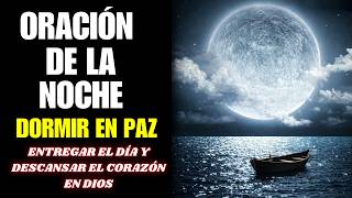 Oración de la Noche para Entregar el Día y Descansar el Corazón en Dios