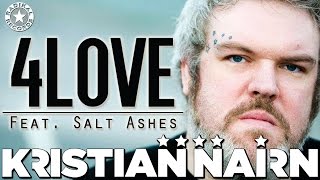 Kristian Nairn - 4Love (feat. Salt Ashes)