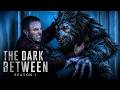 THE DARK BETWEEN Season 1 10 Full Horror Sci Fi Mystery Episodes