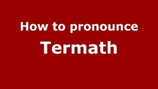 How to pronounce Termath