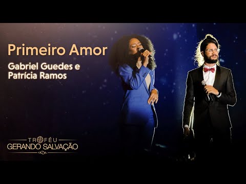 Primeiro Amor - Gabriel Guedes e Patrícia Ramos | Troféu Gerando Salvação 2020