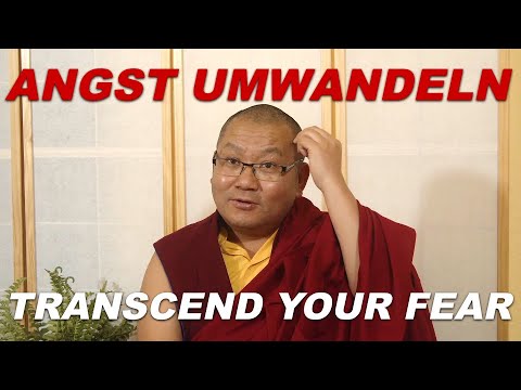 ANGST UMWANDELN MIT BUDDHISMUS 🔴 Transcend Your Fear 🔴 Lama Kelzang Wangdi 🔴 deutsch 🔴 english