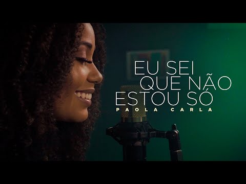 Paola Carla | Eu Sei que Não Estou Só (Cover Bruna Karla)