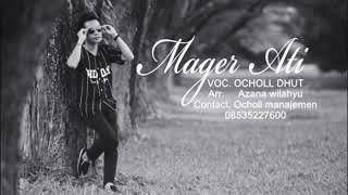 Download lagu OCHOL DHUT - MAGER ATI LIRIK 2019 mp3