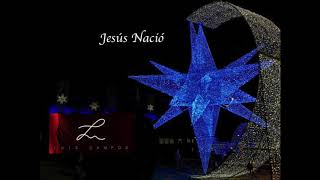 Jesús Nació - Luis Campos / Canción de navidad - Marcos Witt (Cover)