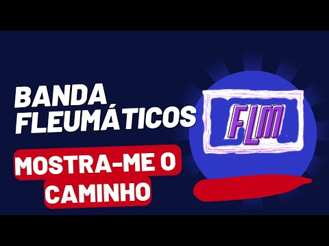 Fleumáticos - Mostra-me o Caminho
