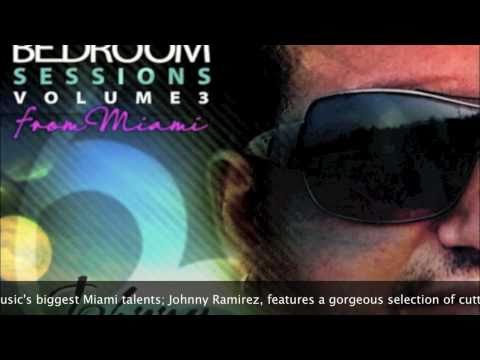 Bedroom Sessions Volume 3 from Miami by Johnny Ramirez Release, video Bedroom muzik - Miami