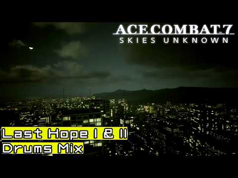 Last Hope I + II   Mashup - Ace Combat 7