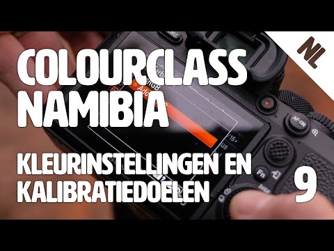 Colourclass Namibia: Aflevering 9 – Kleurinstellingen Camera, software en kalibratiedoelen