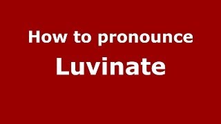 How to pronounce Luvinate