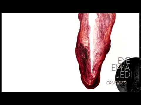 EYE EMMA JEDI  - CRUCIFIED