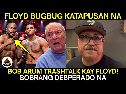 Bob Arum: Desperado Si Mayweather Kahit Mabugbug Kumita Lang! Robert Garcia: Tulog si Floyd Kay Ryan
