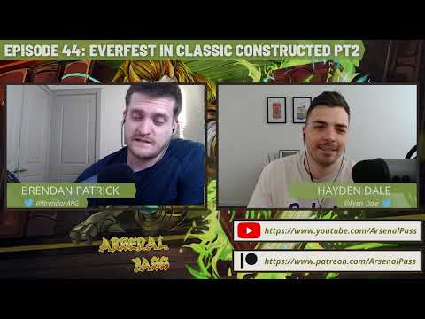 Arsenal Pass Ep44 - Everfest in Classic Constructed (Part 2)