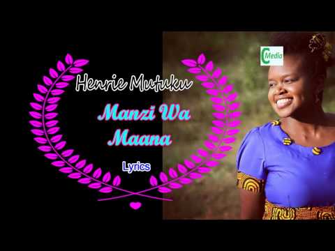 Manzi Wa Maana ( Lyrics) - Henrie Mutuku