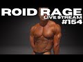 ROID RAGE LIVE STREAM 154 | WHAT TO DO ABOUT LOOSE SKIN | PICKING UP CLIENTS AS A NEW PT