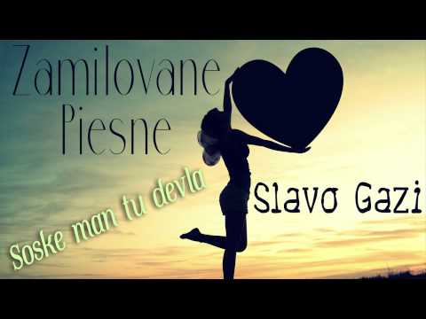 Zamilovane Piesne - Slavo Gazi - SOSKE MAN TU DEVLA