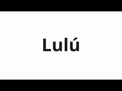 How to pronounce Lulú