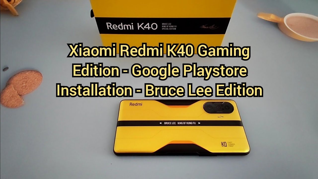 Xiaomi Redmi K40 Gaming Edition Google Playstore Installation - Bruce Lee Edition