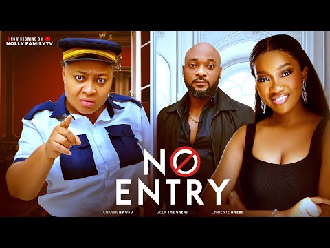 NO ENTRY - Deza the Great, Chinenye Nnebe, Chioma Nwosu 2025 Latest Nollywood Full Movie