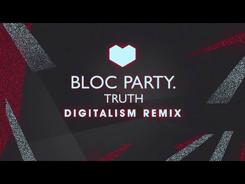 Bloc Party - Truth (Digitalism Remix) OUT NOW