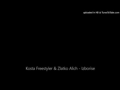 Kosta Freestyler & Zlatko Alic - Izborise