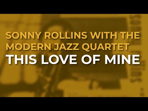 Sonny Rollins with The Modern Jazz Quartet - This Love Of Mine (Official Audio)