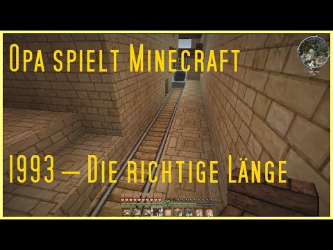 Opa spielt Minecraft 1993 – Die richtige Länge