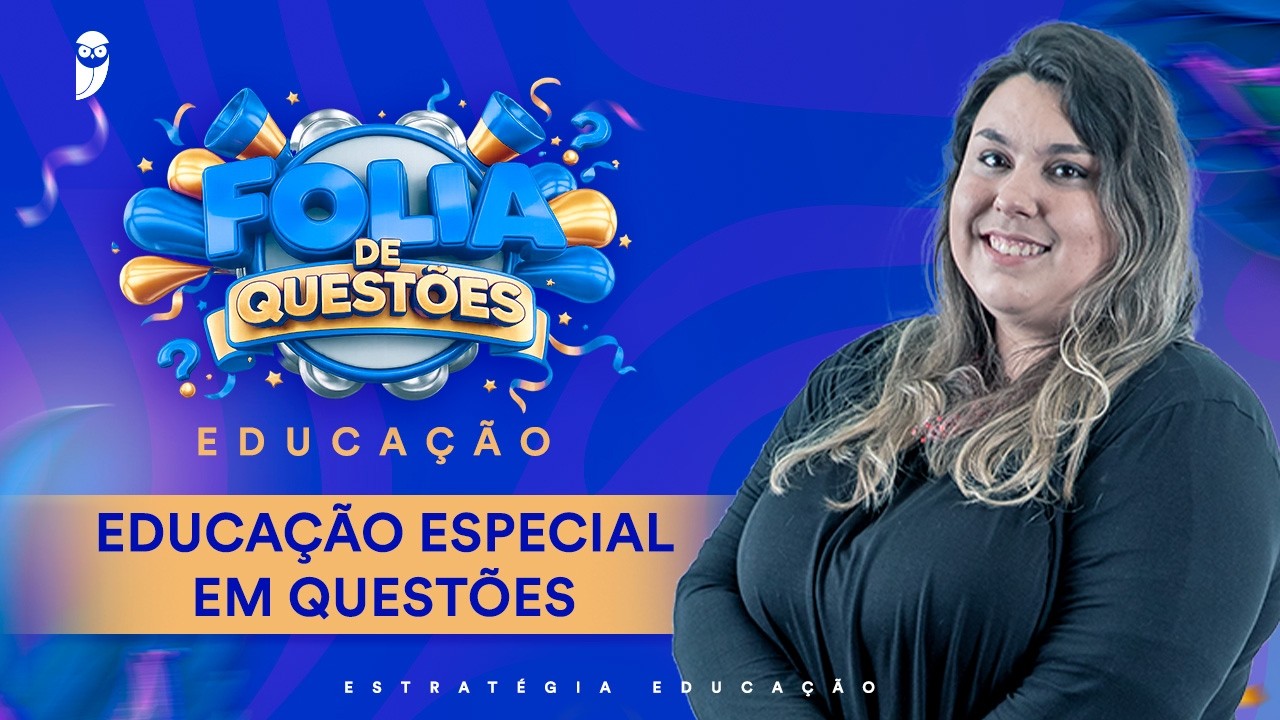 Folia de questões: Educação Especial em questões - Folia de Questões - Prof. Mariana Paludetto