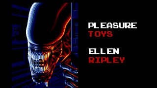Pleasure Toys - Ellen Ripley