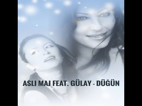 Düğün - Aslı Maj feat. Gülay