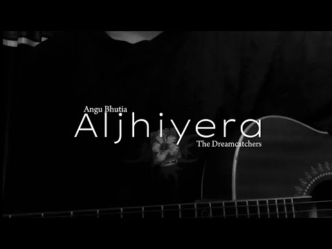 Aljhiyera - The Dreamcatchers | Angu Bhutia | Cover by Kakarot |