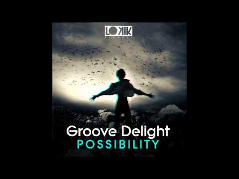 Groove Delight - Possibility (Original Mix) [Lo kik Records]