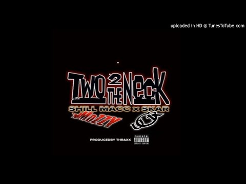 Shill Macc (@itzmaccin) and Skar (@Skar3400 ) - “Two 2 The Neck” (Prod. @ThraxxUGR)