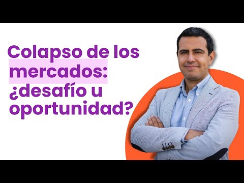Colapso de los mercados: ¿Desafío u oportunidad?