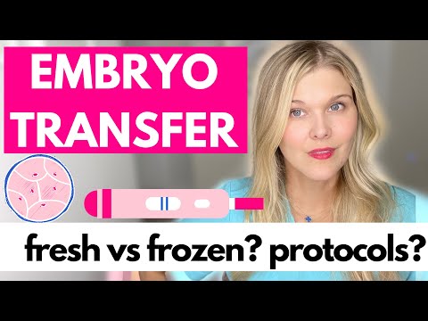 Embryo Transfer: Fresh vs Frozen? Protocols?