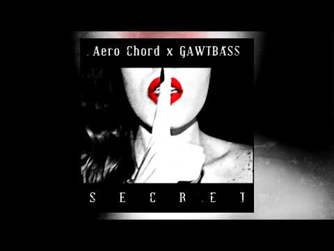 Aero Chord x GAWTBASS -  Secret (Original Mix) [FREE]