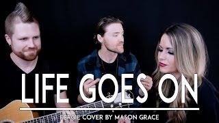 Life Goes On - Fergie (Live Music Acoustic Cover Video)